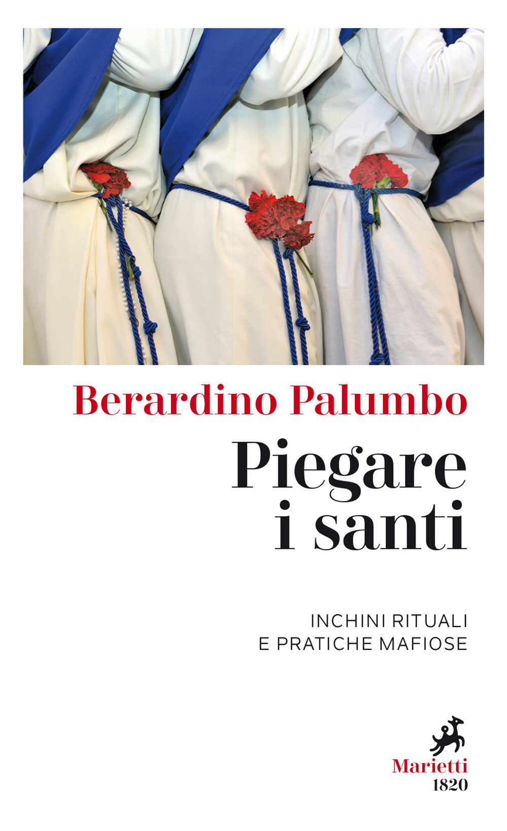 Libro Piegare i santi. Inchini rituali e pratiche mafiose di Berardino Palumbo - ean 9788821110221 - Marietti 1820