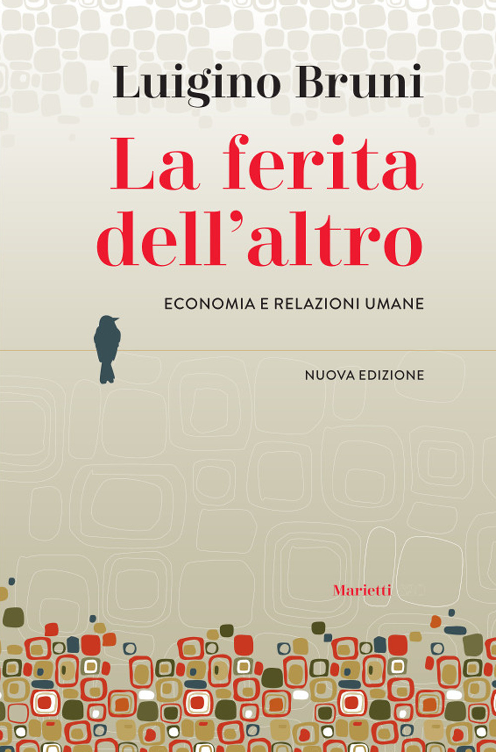 Libro ferita dell'altro. Economia e relazioni umane di Luigino Bruni - ean 9788821113109 - Marietti 1820