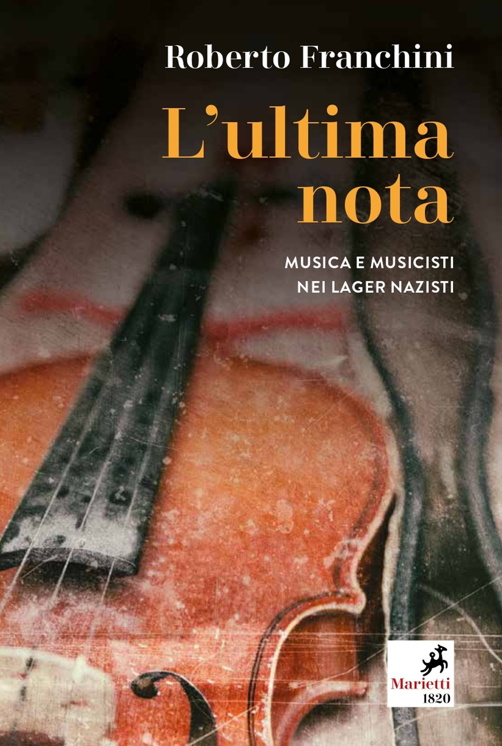 Libro ultima nota. Musica e musicisti nei lager nazisti di Roberto Franchini - ean 9788821113147 - Marietti 1820