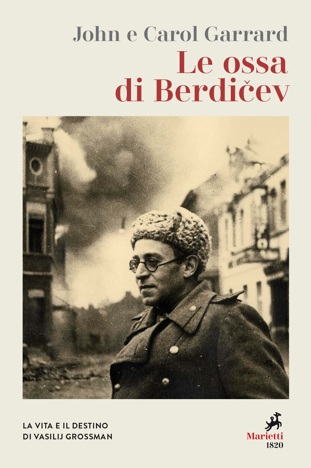 Libro ossa di Berdicev. La vita e il destino di Vasilij Grossman di John Garrard; Carol Garrard - ean 9788821113345 - Marietti 1820