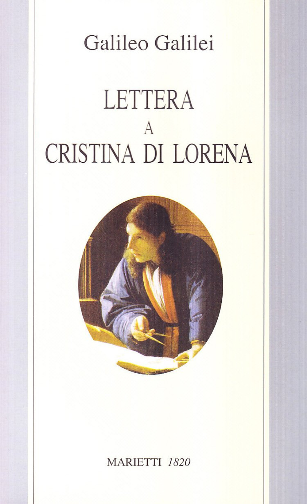 Libro Lettera a Cristina di Lorena. Sull'uso della Bibbia nelle argomentazioni scientifiche di Galileo Galilei - ean 9788821161186 - Marietti 1820