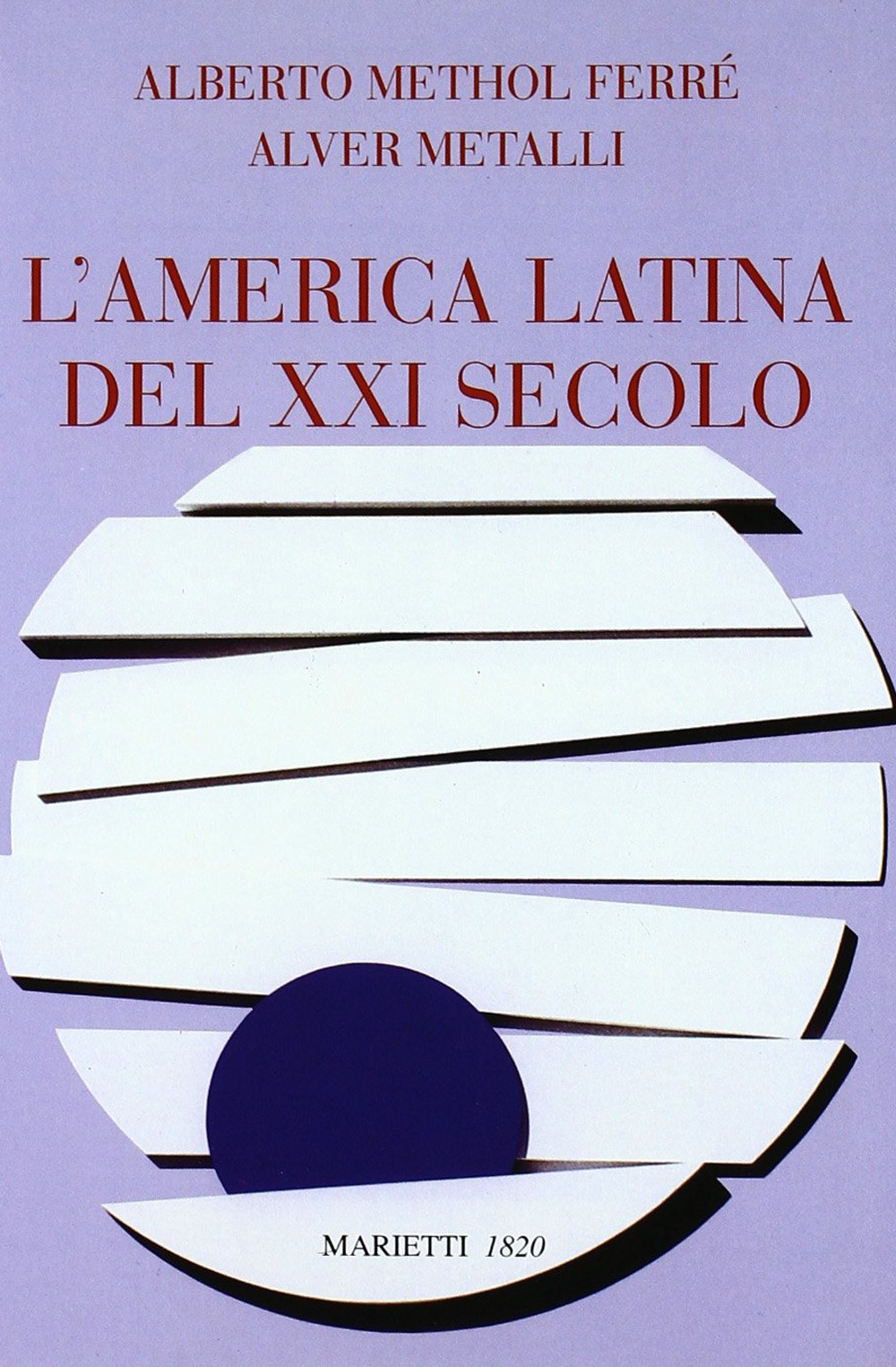 Libro America latina del secolo XXI di Alver Metalli; Alberto Methol Ferré - ean 9788821164002 - Marietti 1820