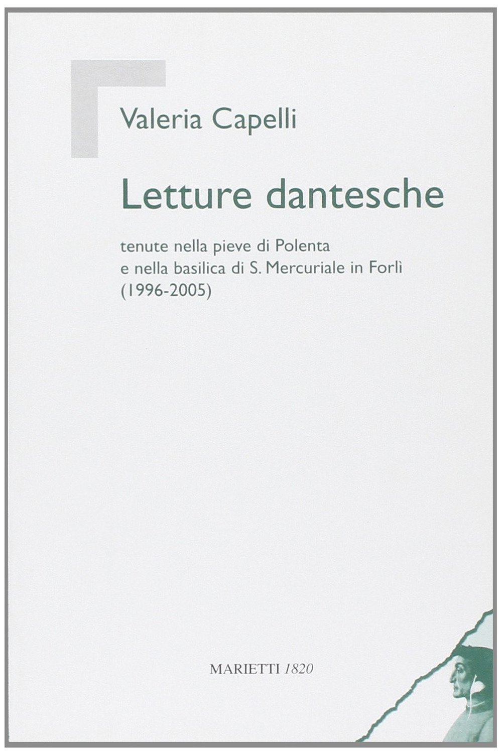 Libro Letture dantesche. Tenute nella pieve di Polenta e nella basilica di S. Mercuriale in Forlì (1996-2005) di Valeria Capelli - ean 9788821178764 - Marietti 1820