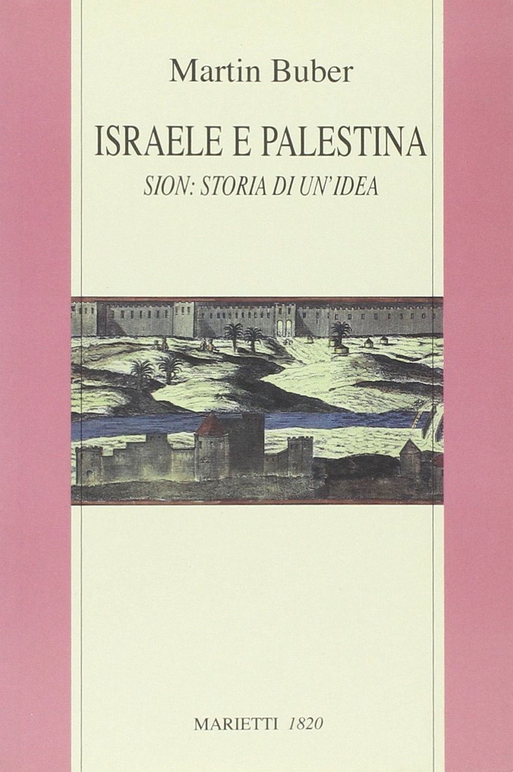 Libro Israele e Palestina. Sion: storia di un'idea di Martin Buber - ean 9788821183218 - Marietti 1820