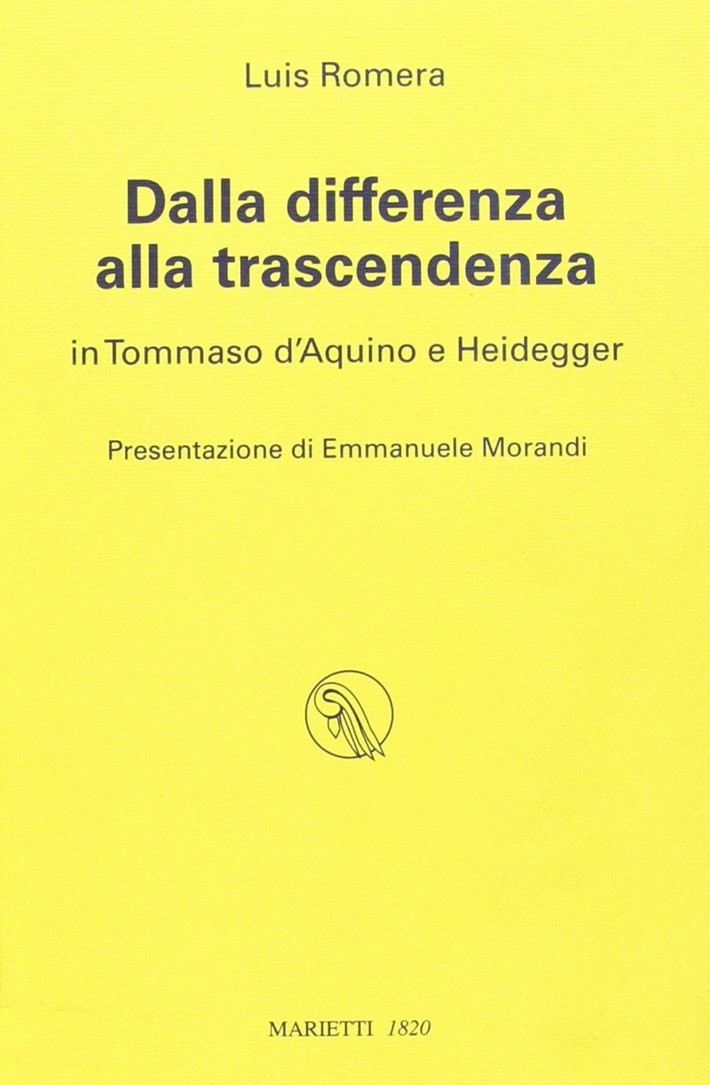 Libro Dalla differenza alla trascendenza in Tommaso d'Aquino e Heidegger di Luis Romera - ean 9788821185625 - Marietti 1820