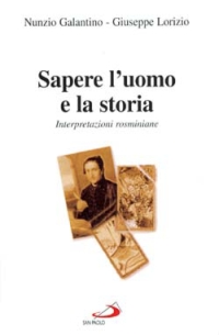 Libro Sapere l'uomo e la storia. Interpretazioni rosminiane di Nunzio Galantino; Giuseppe Lorizio - ean 9788821539039 - San Paolo Edizioni