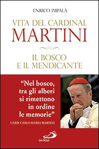 Libro bosco e il mendicante. Vita del cardinal Martini di Enrico Impalà - ean 9788821579493 - San Paolo Edizioni
