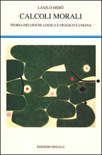 Libro Calcoli morali. Teoria dei giochi