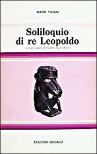 Libro Soliloquio di re Leopoldo. Apologia del suo ruolo in Congo di Mark Twain - ean 9788822037534 - edizioni Dedalo