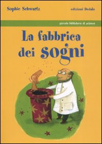 Libro fabbrica dei sogni di Sophie Schwartz - ean 9788822048158 - edizioni Dedalo