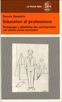 Libro Educatori di professione. Pedagogia e didattiche del cambiamento nei servizi extra-scolastici di Duccio Demetrio - ean 9788822107336 - La Nuova Italia