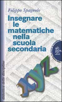 Libro Insegnare le matematiche nella scuola secondaria di Filippo Spagnolo - ean 9788822130884 - La Nuova Italia