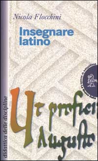 Libro Insegnare latino di Nicola Flocchini - ean 9788822132222 - La Nuova Italia