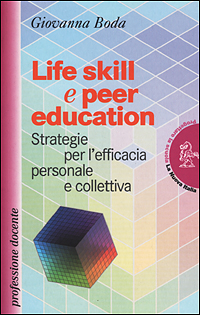 Libro Life skill e peer education. Strategia per l'efficacia personale e colletiva di Giovanna Boda - ean 9788822139887 - La Nuova Italia