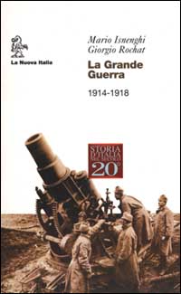 Libro grande guerra. 1914-1918 di Mario Isnenghi; Giorgio Rochat - ean 9788822142382 - La Nuova Italia