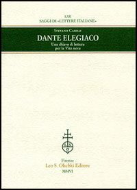 Libro Dante elegiaco. Una chiave di lettura per la «Vita nova» di Stefano Carrai - ean 9788822255174 - Olschki