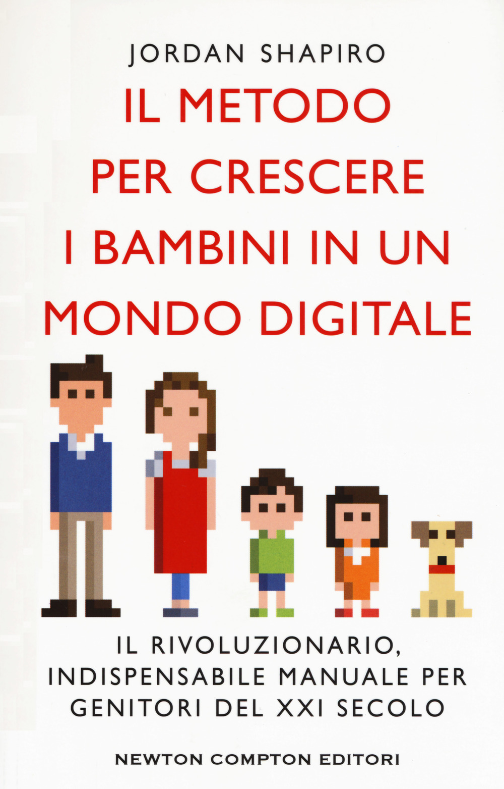 Libro metodo per crescere i bambini in un mondo digitale di Jordan Shapiro - ean 9788822725714 - Newton Compton Editori