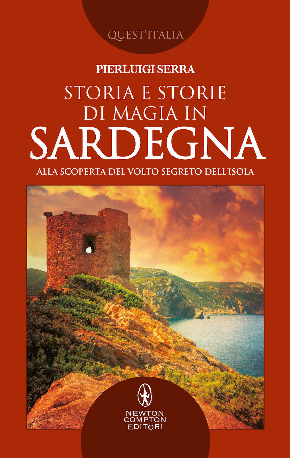 Libro Storia e storie di magia in Sardegna. Alla scoperta del volto segreto dell'isola di Pierluigi Serra - ean 9788822736246 - Newton Compton Editori