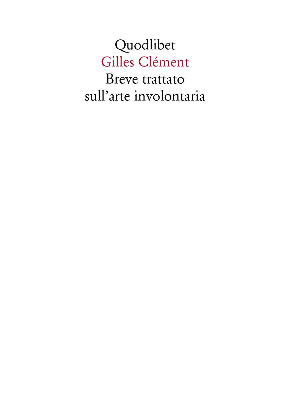 Libro Breve trattato sull'arte involontaria di Gilles Clément - ean 9788822902283 - Quodlibet