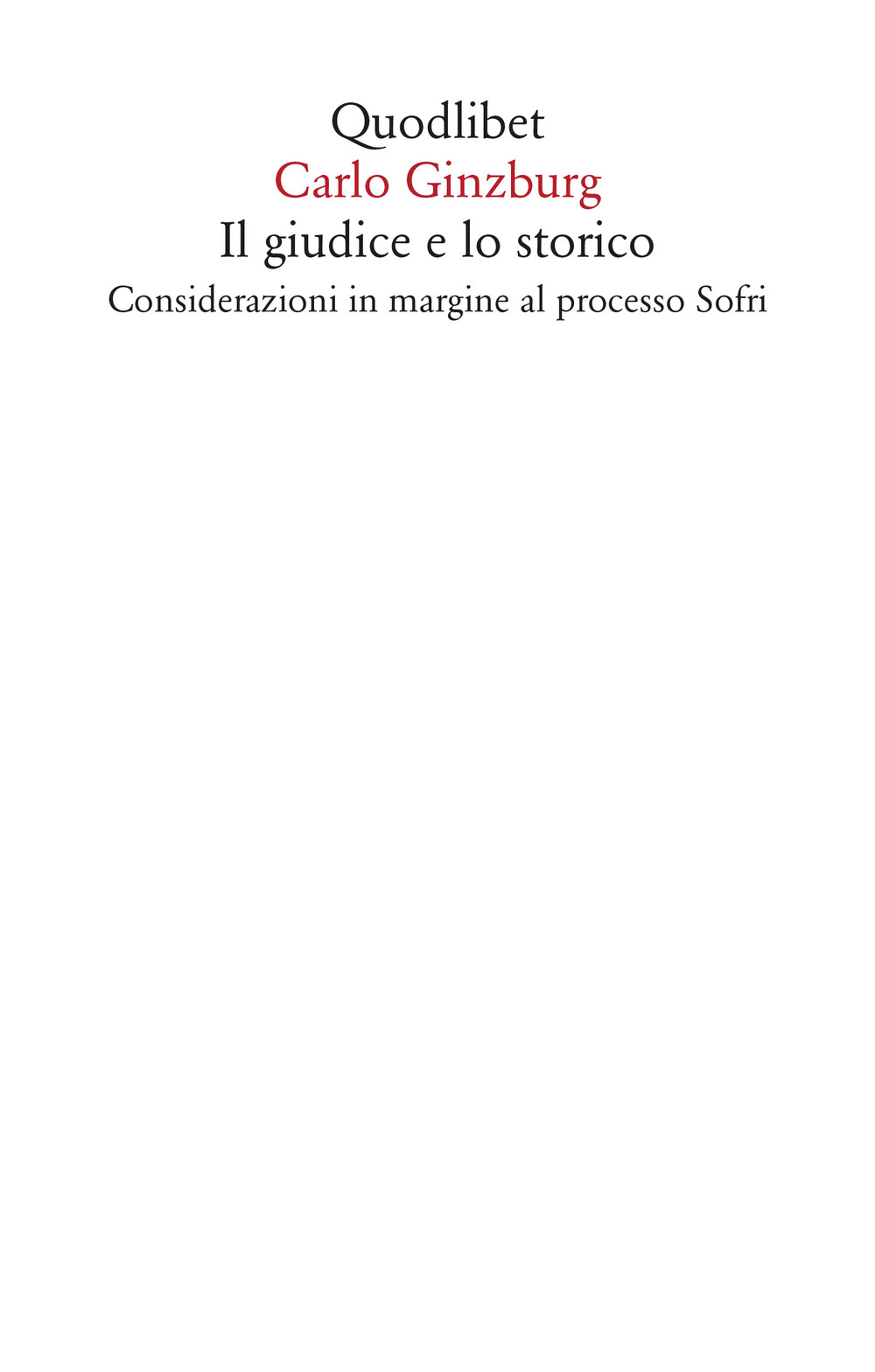 Libro giudice e lo storico. Considerazioni in margine al processo Sofri di Carlo Ginzburg - ean 9788822904515 - Quodlibet
