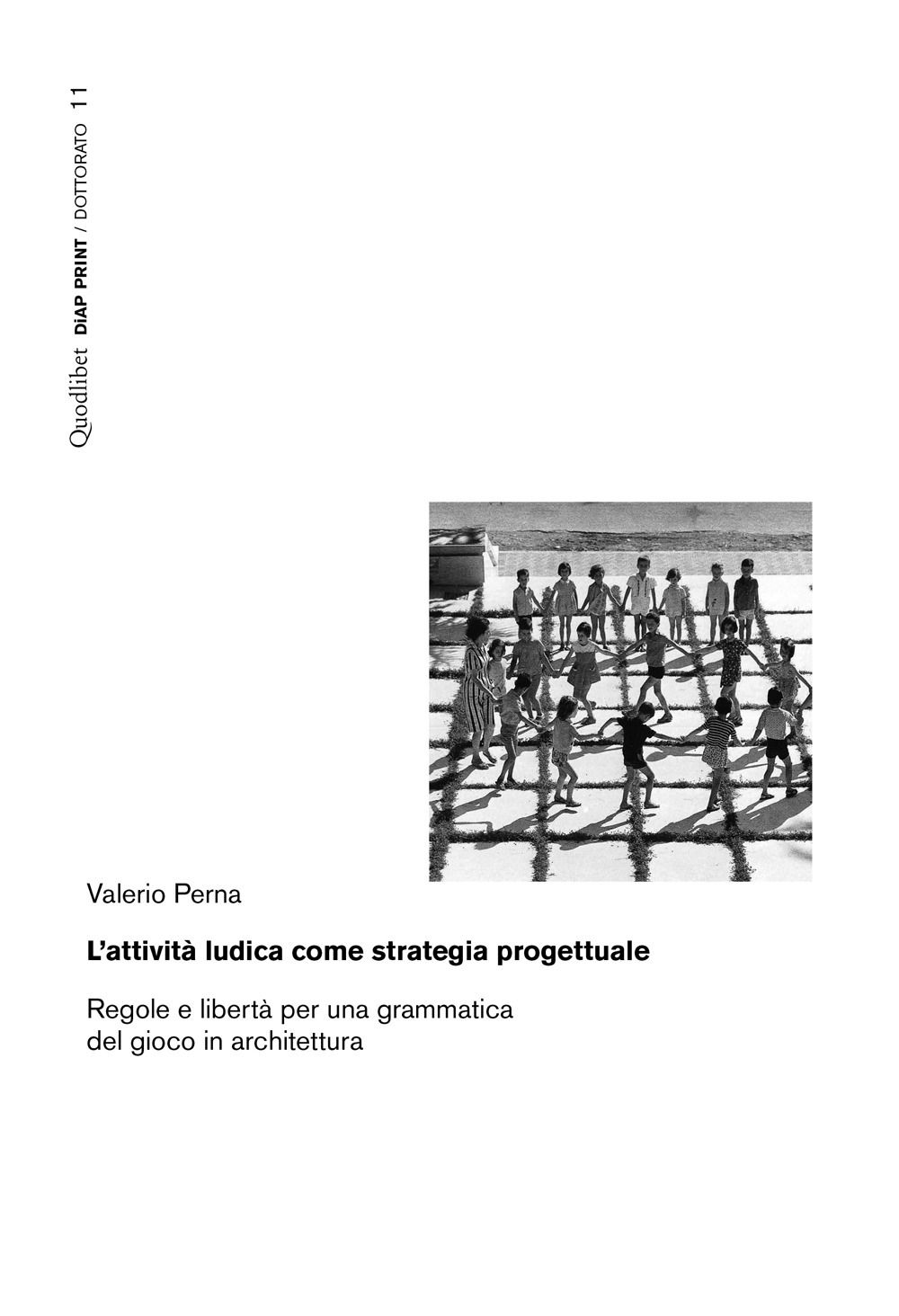 Libro attività ludica come strategia progettuale. Regole e libertà per una grammatica del gioco in architettura di Valerio Perna - ean 9788822904720 - Quodlibet