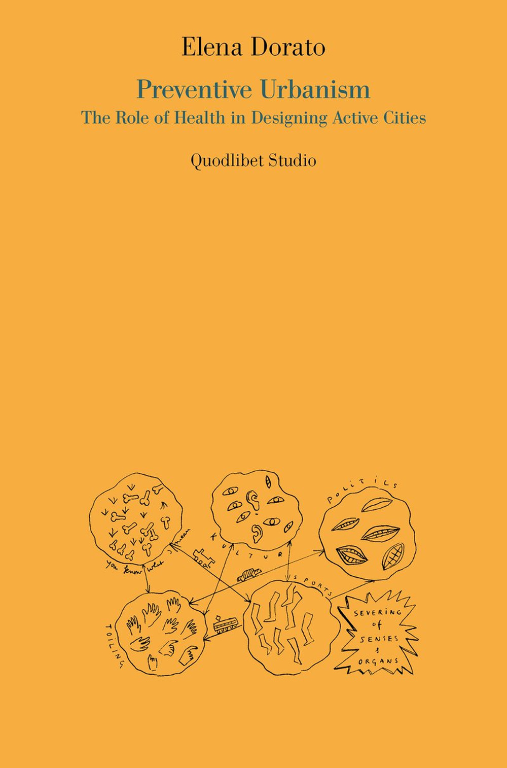 Libro Preventive urbanism. The role of health in designing active cities di Elena Dorato - ean 9788822904911 - Quodlibet