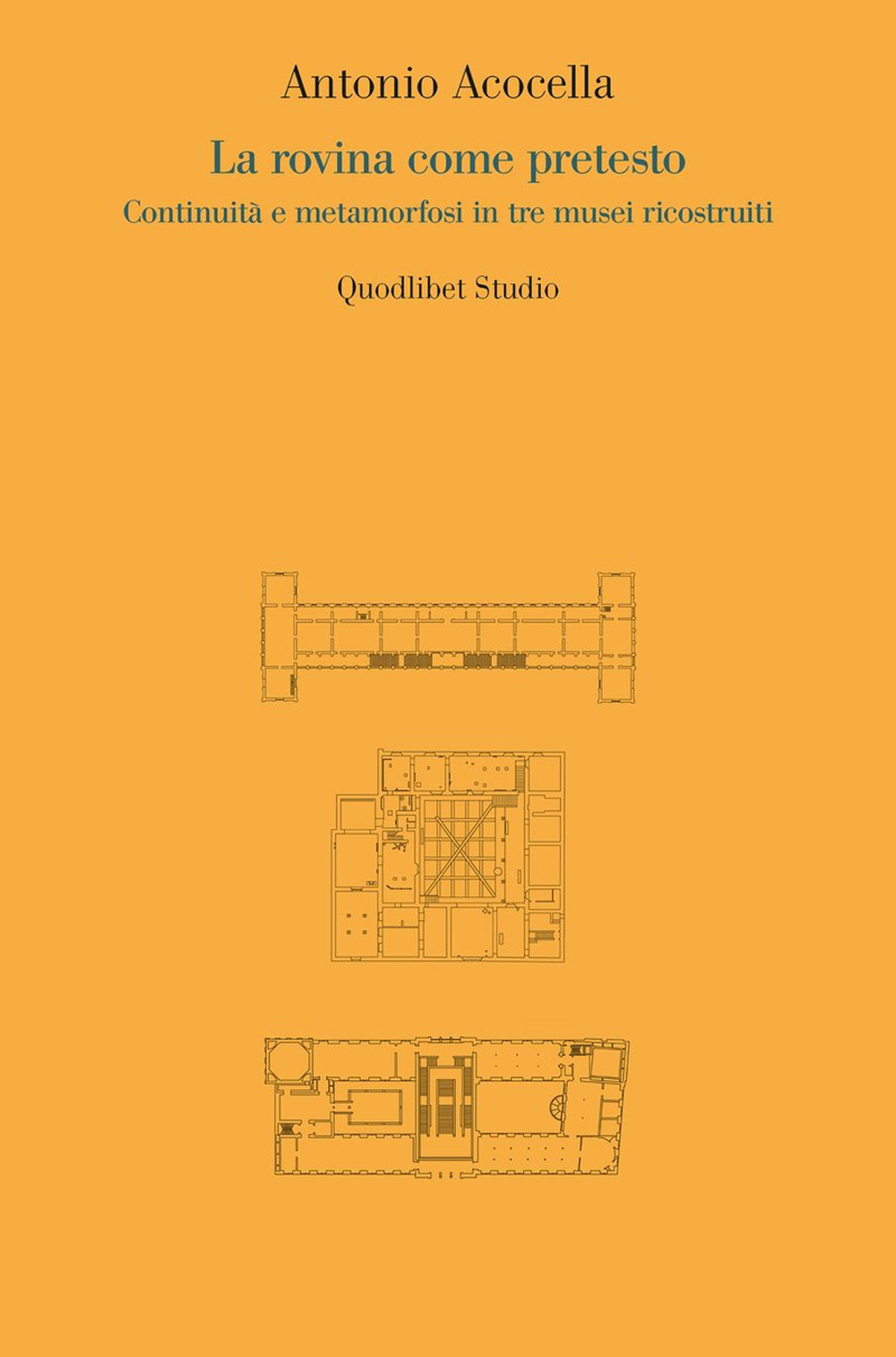 Libro rovina come pretesto. Continuità e metamorfosi in tre musei ricostruiti di Antonio Acocella - ean 9788822905086 - Quodlibet