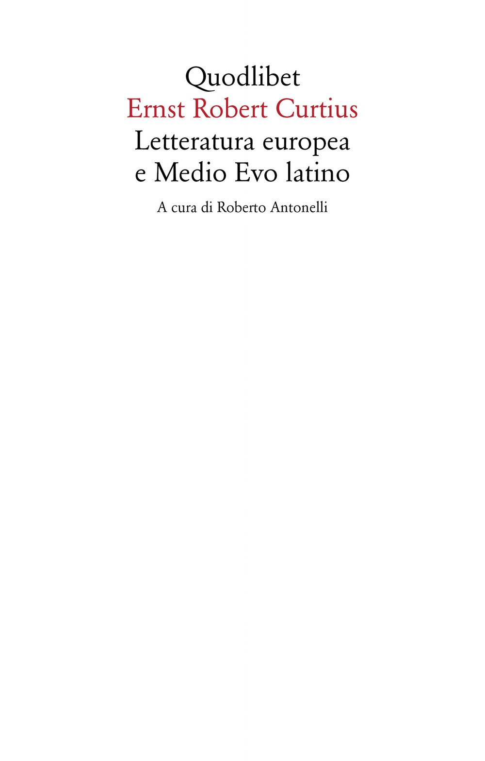 Libro Letteratura europea e Medio Evo latino di Ernst Robert Curtius - ean 9788822906496 - Quodlibet
