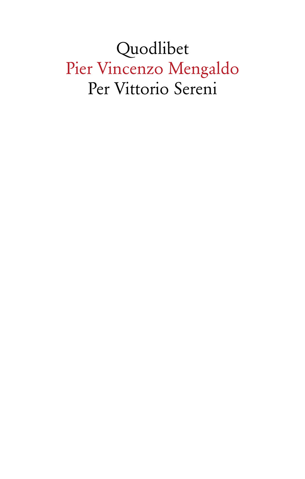 Libro Per Vittorio Sereni di Pier Vincenzo Mengalgo - ean 9788822906953 - Quodlibet