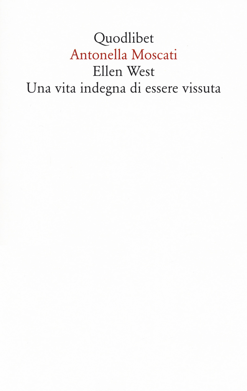 Libro Ellen West. Una vita indegna di essere vissuta di Antonella Moscati - ean 9788822907028 - Quodlibet