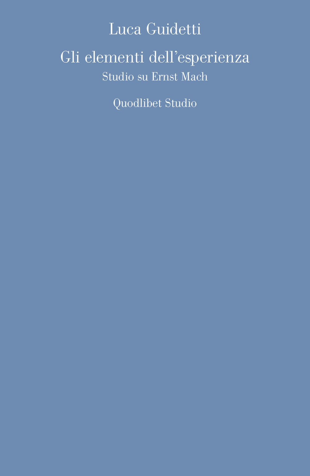 Libro elementi dell'esperienza. Studio su Ernst Mach di Luca Guidetti - ean 9788822907639 - Quodlibet