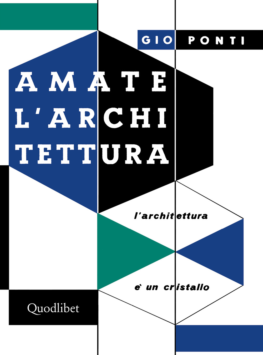 Libro Amate l'architettura. L'architettura è un cristallo di Gio Ponti - ean 9788822907806 - Quodlibet