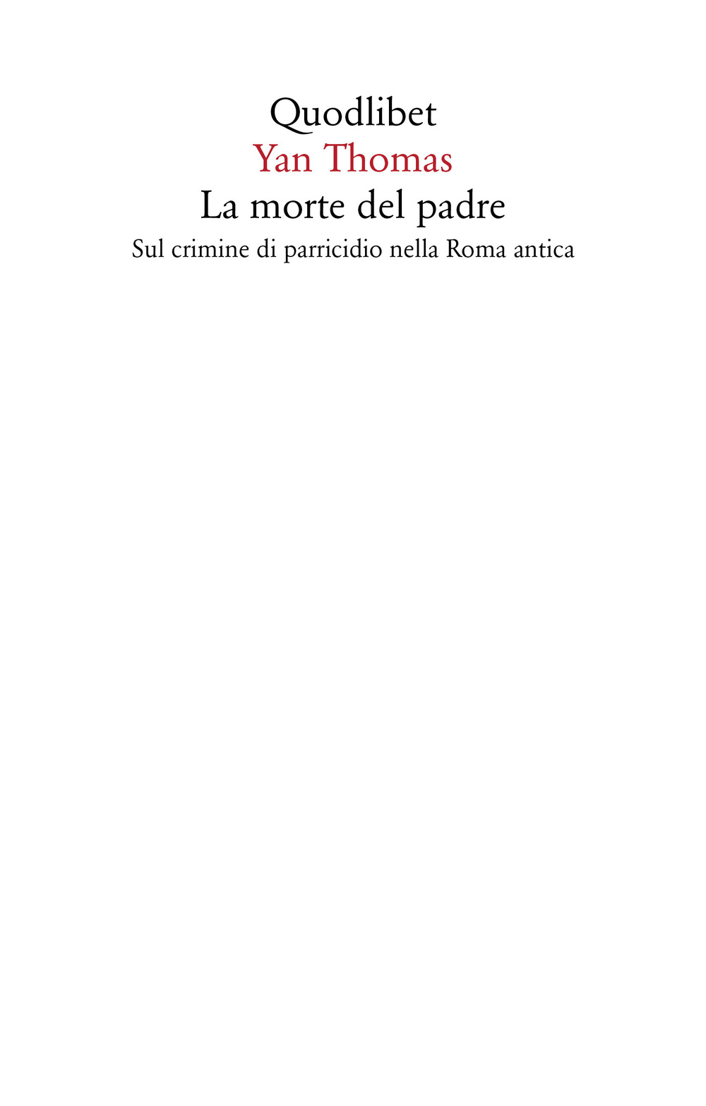 Libro morte del padre. Sul crimine di parricidio nella Roma antica di Yan Thomas - ean 9788822907844 - Quodlibet