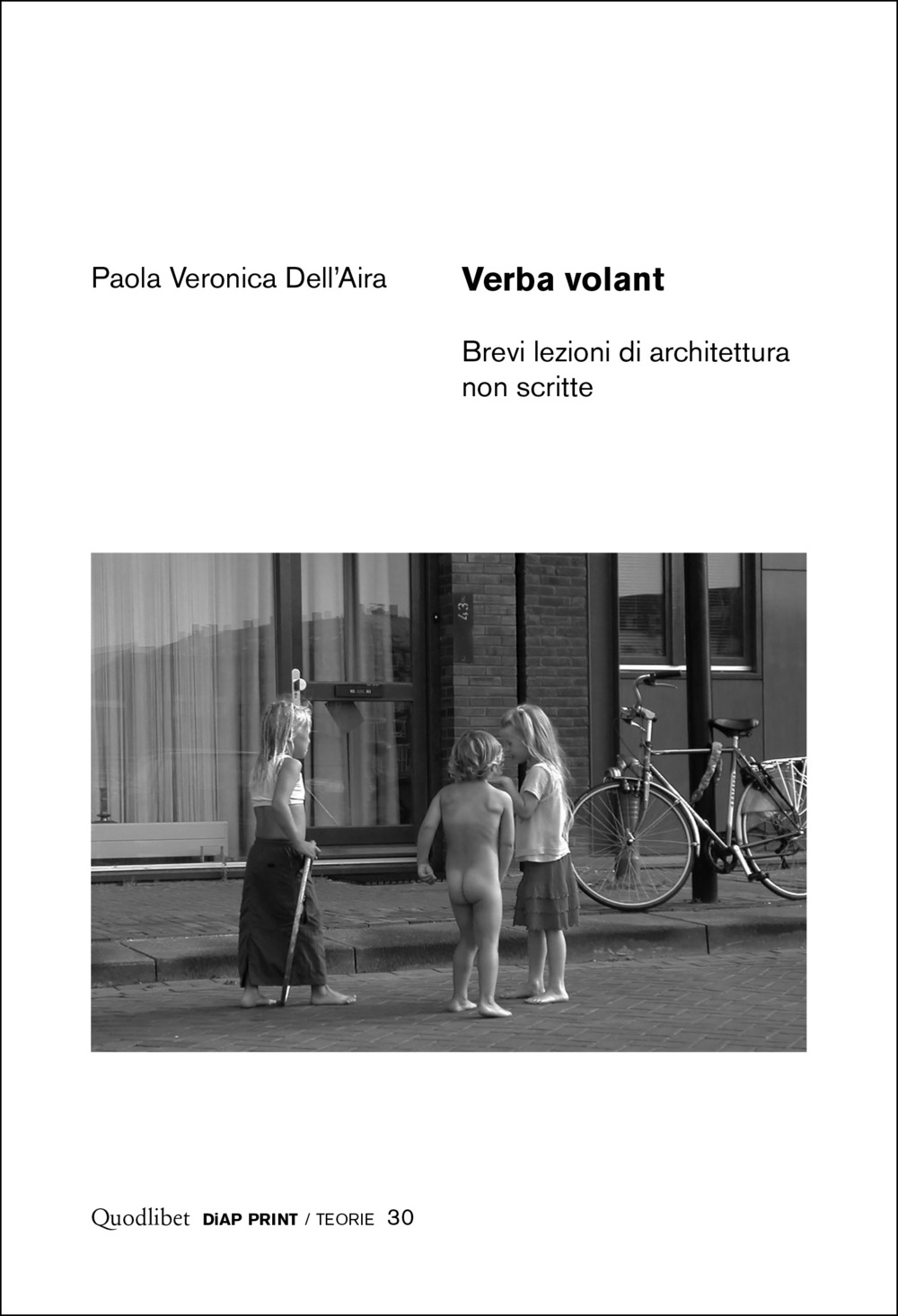 Libro Verba volant. Brevi lezioni di architettura non scritte di Paola Veronica Dell'Aira - ean 9788822907905 - Quodlibet