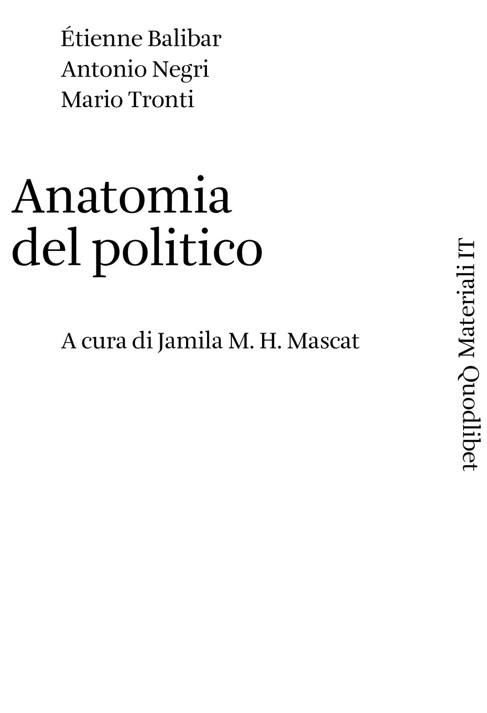 Libro Anatomia del politico di Étienne Balibar; Antonio Negri; Mario Tronti - ean 9788822907981 - Quodlibet