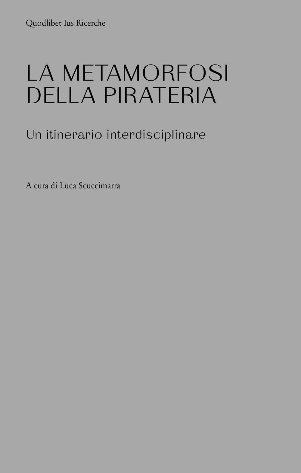 Libro metamorfosi della pirateria. Un itinerario interdisciplinare di  - ean 9788822920324 - Quodlibet