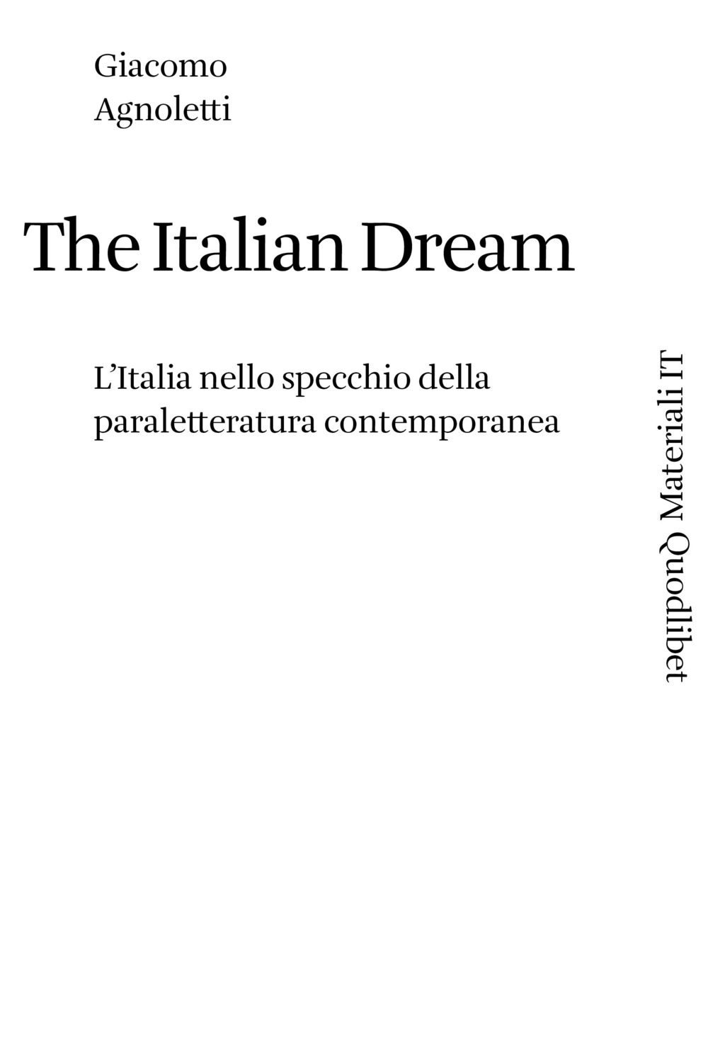 Libro Italian dream. L'Italia nello specchio della paraletteratura contemporanea di Giacomo Agnoletti - ean 9788822920447 - Quodlibet
