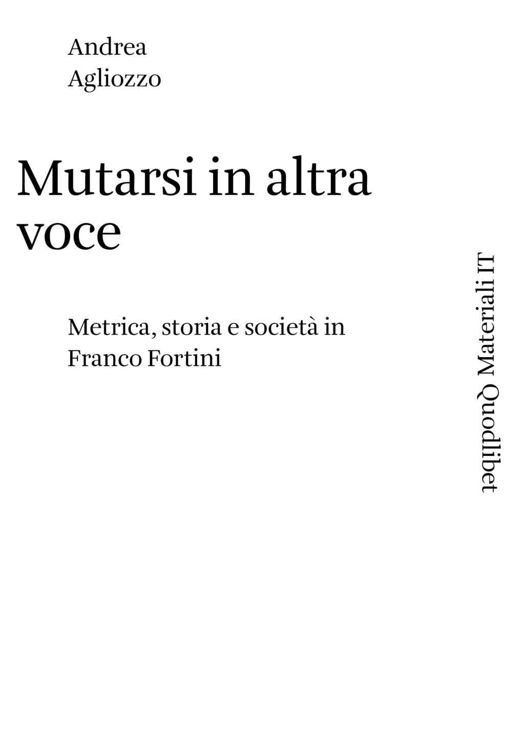 Libro Mutarsi in altra voce. Metrica