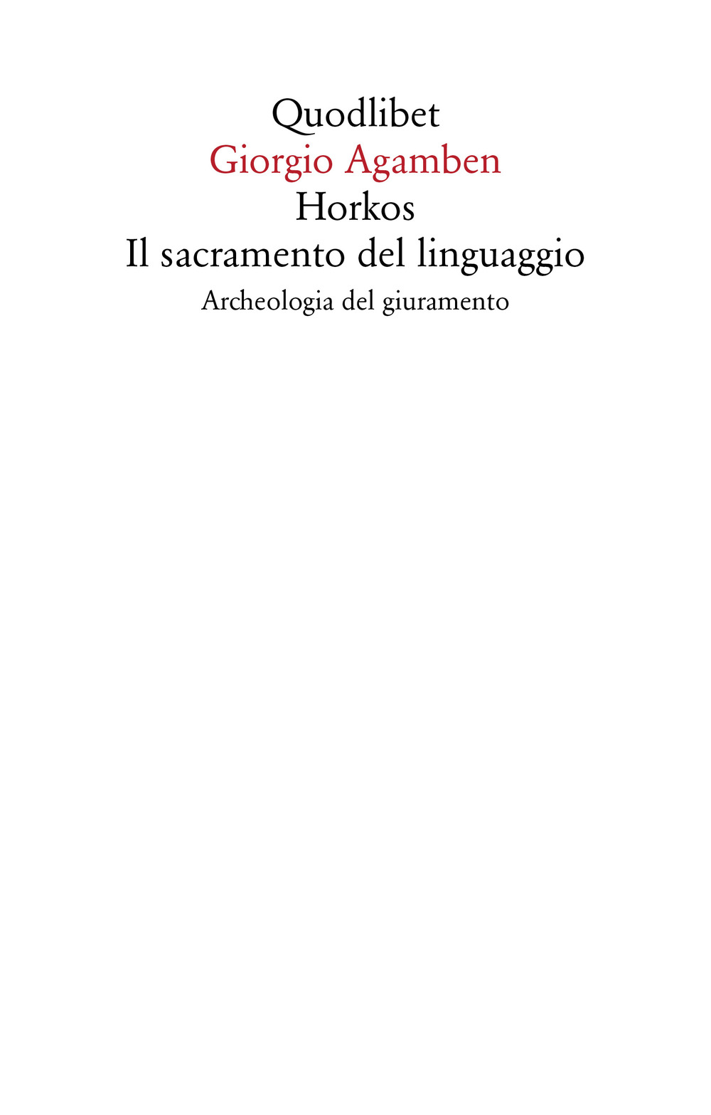 Libro Horkos. Il sacramento del linguaggio Archeologia del giuramento di Giorgio Agamben - ean 9788822920850 - Quodlibet