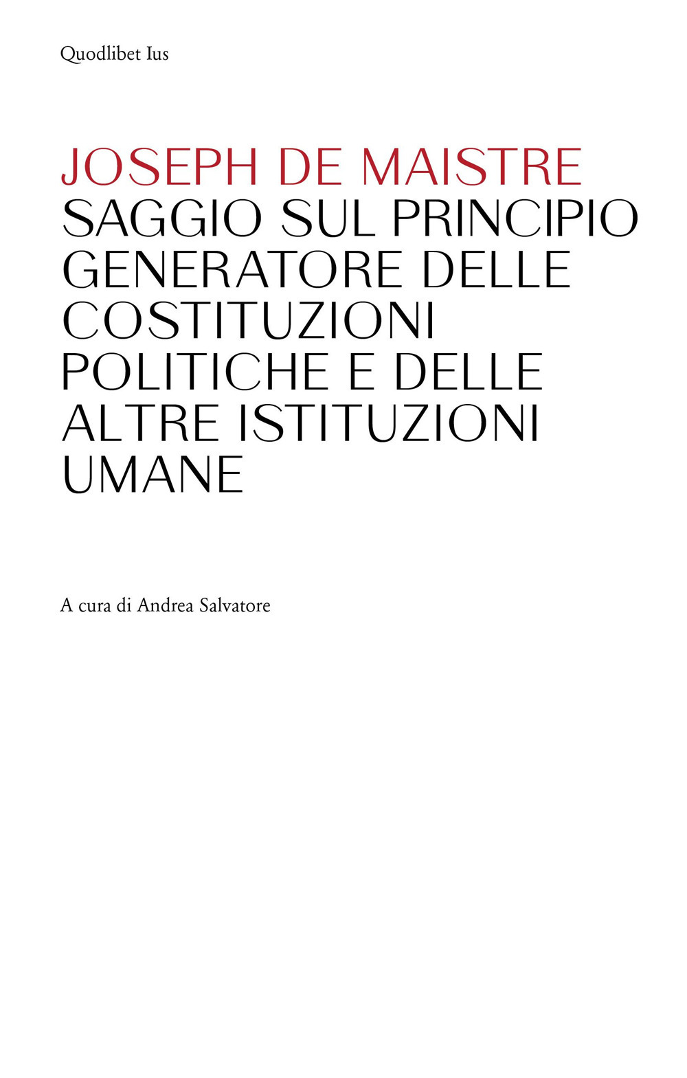 Libro Saggio sul principio generatore delle Costituzioni politiche e delle altre istituzioni umane di Joseph de Maistre - ean 9788822922007 - Quodlibet