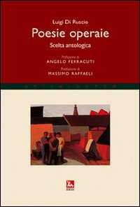 Libro Poesie operaie. Scelta antologica di Luigi Di Ruscio - ean 9788823011908 - Futura
