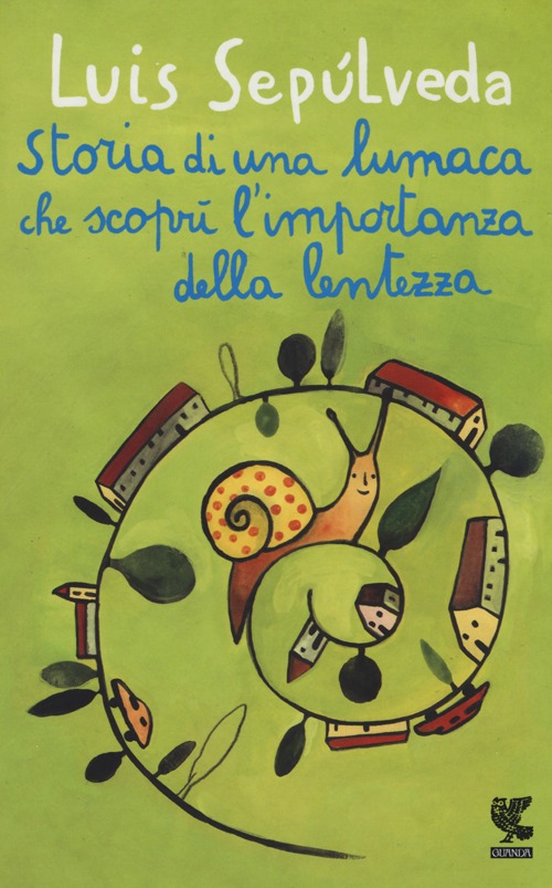 Libro Storia di una lumaca che scoprì l'importanza della lentezza di Luis Sepúlveda - ean 9788823505032 - Guanda