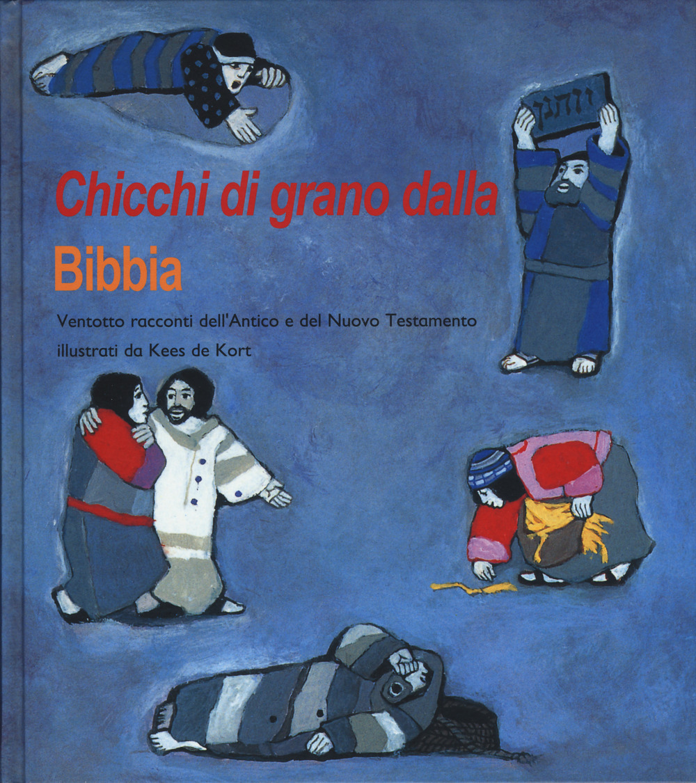 Libro Chicchi di grano dalla Bibbia. Ventotto racconti dell'Antico e del Nuovo Testamento di Kees De Kort - ean 9788823750395 - Società Biblica Britannica