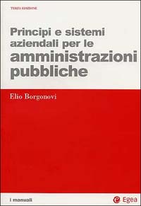 Libro Principi e sistemi aziendali per le amministrazioni pubbliche di Elio Borgonovi - ean 9788823808195 - EGEA