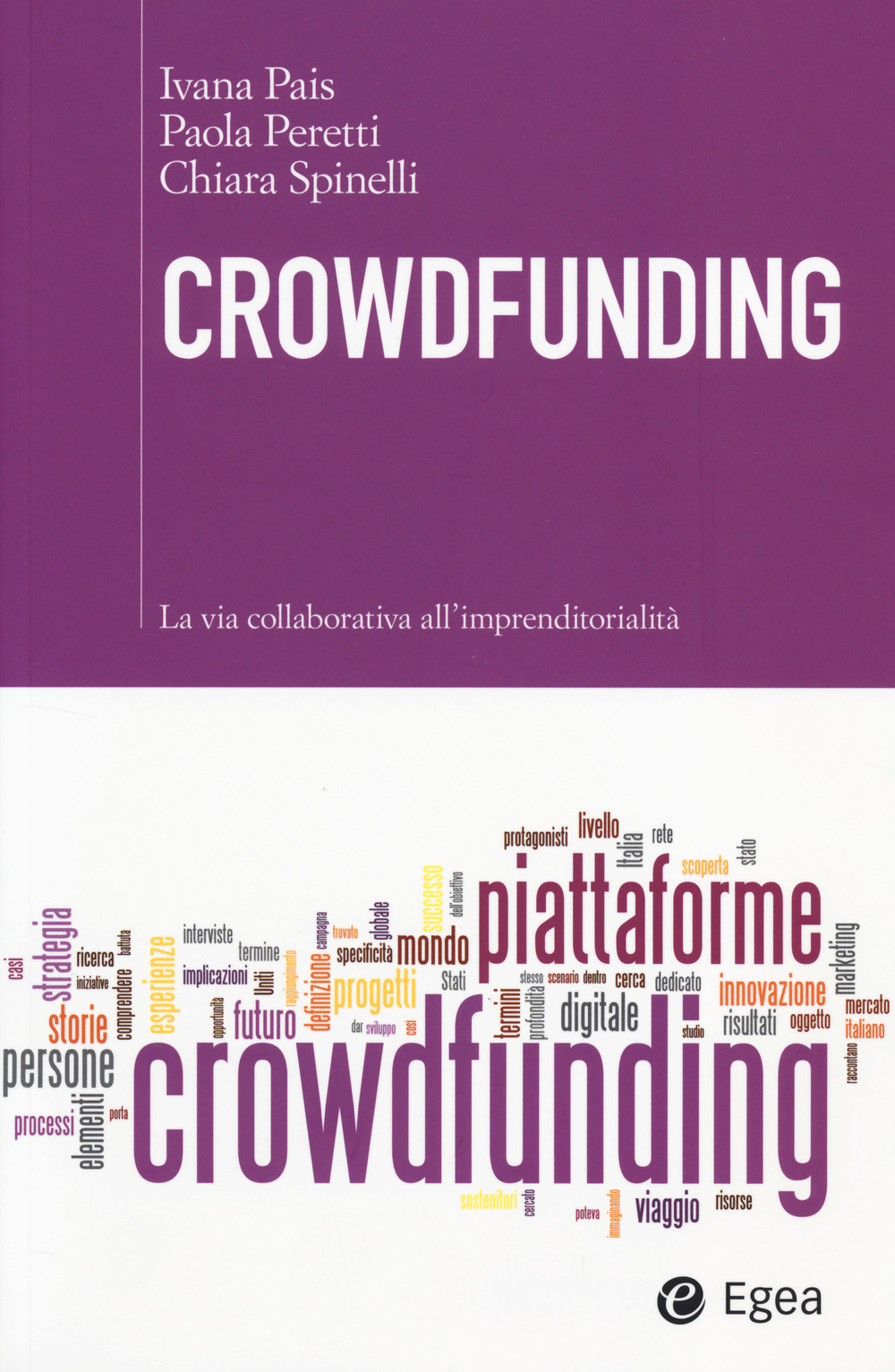 Libro Crowdfunding. La via collaborativa all'imprenditorialità di Ivana Pais; Paola Peretti; Chiara Spinelli - ean 9788823834385 - EGEA