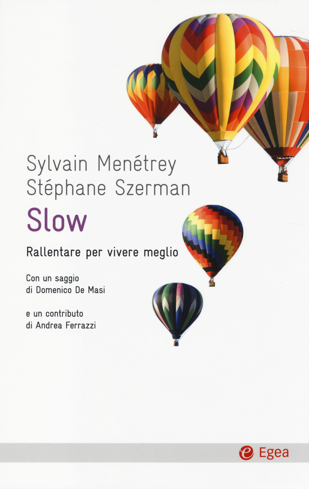 Libro Slow. Rallentare per vivere meglio di Sylvain Menétrey; Stephane Szerman - ean 9788823834507 - EGEA