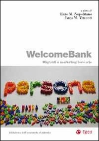 Libro Welcomebank. Migranti e marketing bancario di  - ean 9788823842960 - EGEA