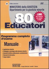 Libro Ministero della giustizia. Dipartimento per la giustizia minorile. 80 educatori. Programma completo d'esame di  - ean 9788824471626 - Edizioni Giuridiche Simone