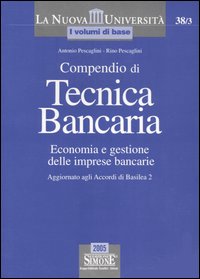 Libro Compendio di tecnica bancaria. Economia e gestione delle imprese bancarie. Aggiornato agli Accordi di Basilea 2 di Antonio Pescaglini; Rino Pescaglini - ean 9788824482561 - Edizioni Giuridiche Simone
