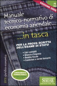 Libro Manuale tecnico-normativo di economia aziendale. Per la prova scritta dell'esame di stato di  - ean 9788824482875 - Edizioni Giuridiche Simone
